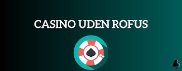 Casino uden ROFUS - En Guide til Online Spil Casino uden ROFUS - En Guide til Online Spil